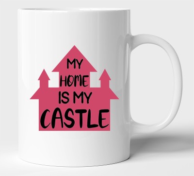 BLISSart My Home Is My Castle Multicolour or Tea/Milk Cup Best For Gift girls (350ml or 11Oz; White) Ceramic Coffee Mug(350 ml)