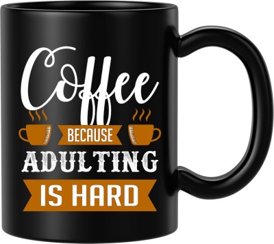 BLISSart Coffee Because Adulting Is Hard Ceramic or Tea Cup Best For Gift (350ml or 11Oz; Black) Ceramic Coffee Mug(350 ml)