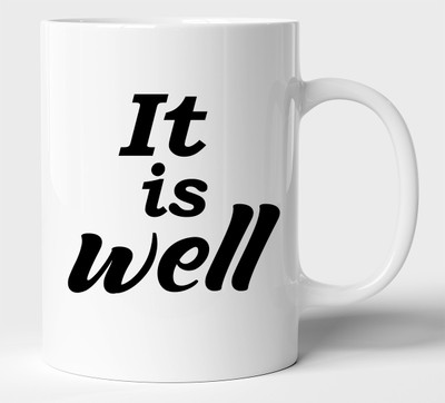 BLISSart It Is Well Motivational Ceramic or Tea Cup Best For Gift (350ml or 11Oz; White) Ceramic Coffee Mug(350 ml)