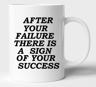 BLISSart After Your Failure There Is A Sign Of Your Success Motivational Multicolour or Tea/Milk Cup Best For Gift girls (350ml or 11Oz; White) Ceramic Coffee Mug(350 ml)