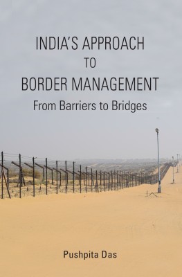 India’s Approach to Border Management From Barriers to Bridges(Hardcover, Pushpita Das)