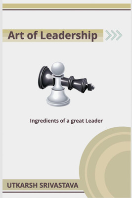 Art of Leadership(English, Paperback, Utkarsh Srivastava)