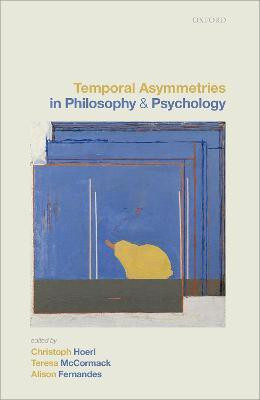 Temporal Asymmetries in Philosophy and Psychology(English, Hardcover, unknown)