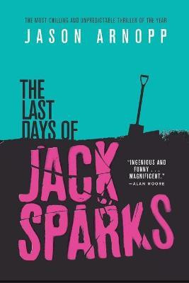 The Last Days of Jack Sparks(English, Paperback, Arnopp Jason)