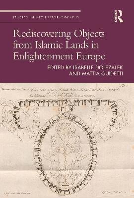 Rediscovering Objects from Islamic Lands in Enlightenment Europe(English, Hardcover, unknown)