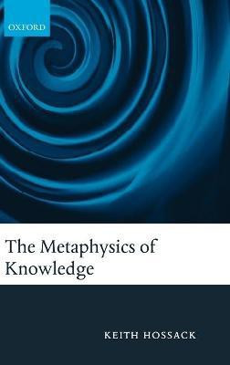 The Metaphysics of Knowledge(English, Hardcover, Hossack Keith)