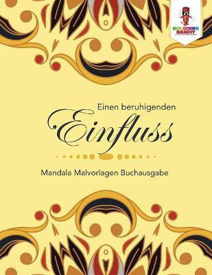 Einen beruhigenden Einfluss(German, Paperback, Coloring Bandit)