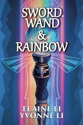 Sword, Wand & Rainbow(English, Paperback, Li Elaine)