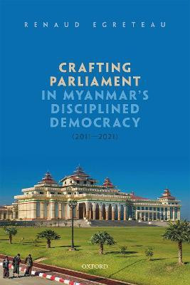 Crafting Parliament in Myanmar's Disciplined Democracy (2011-2021)(English, Hardcover, Egreteau Renaud)