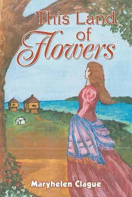 This Land of Flowers(English, Paperback, Clague Maryhelen)