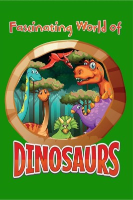 The fascinating world of DINOSAURS(English, Paperback, Silvia A.)