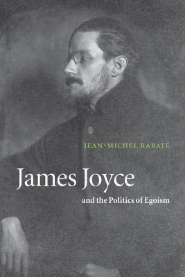 James Joyce and the Politics of Egoism(English, Hardcover, Rabate Jean-Michel)