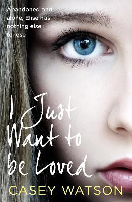 I Just Want to Be Loved(English, Paperback, Watson Casey)