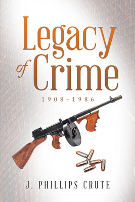 Legacy of Crime(English, Hardcover, Crute J Phillips)