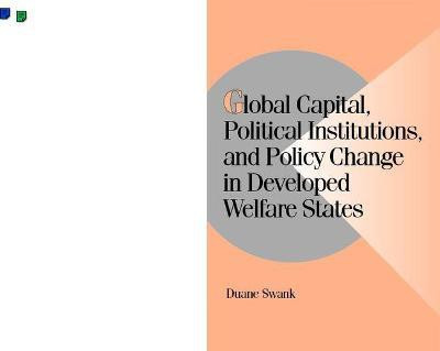 Global Capital, Political Institutions, and Policy Change in Developed Welfare States(English, Paperback, Swank Duane)