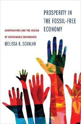 Prosperity in the Fossil-Free Economy(English, Hardcover, Scanlan Melissa K)