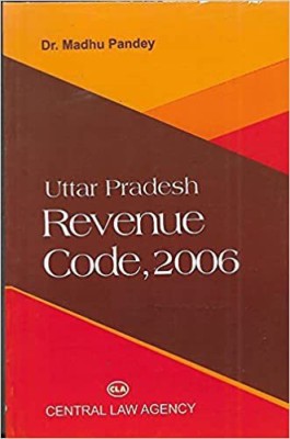 Uttar Pradesh Revenue Code,2006 (Author : Dr. Madhu Pandey)(Paperback, Dr. Madhu Pandey)