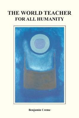 The World Teacher For All Humanity(English, Paperback, Creme Benjamin)