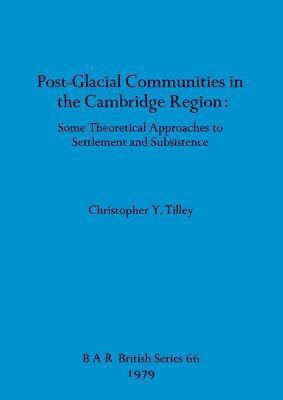 Postglacial Communities in the Cambridge Region(English, Paperback, Tilley Christopher Y)