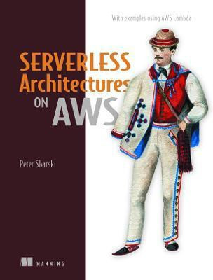 Serverless Architectures on AWS(English, Paperback, Sbarski Peter)