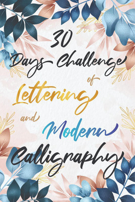 30 Days Challenge of Lettering and Modern Calligraphy(English, Paperback, Penciol Press)