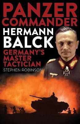 Panzer Commander Hermann Balck(English, Paperback, Robinson Stephen)