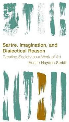 Sartre, Imagination and Dialectical Reason(English, Hardcover, Smidt Austin Hayden Researcher in Political Economy, University of Sydney)