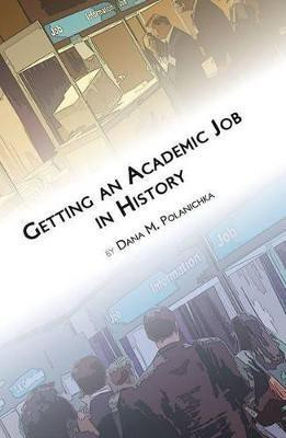 Getting an Academic Job in History(English, Paperback, Polanichka Dana M)