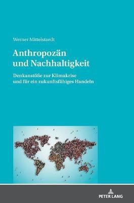 Anthropozaen und Nachhaltigkeit(German, Hardcover, Mittelstaedt Werner)