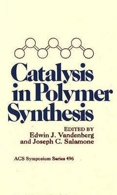 Catalysis in Polymer Synthesis(English, Hardcover, unknown)