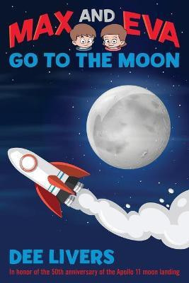 Max and Eva Go to the Moon(English, Paperback, Livers Dee)