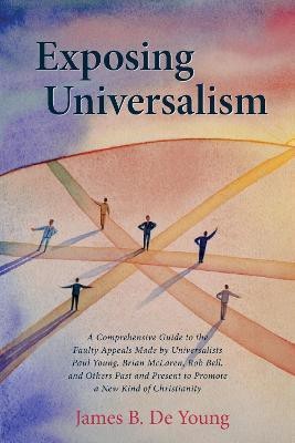 Exposing Universalism(English, Paperback, de Young James B Th.M., Th.D.)