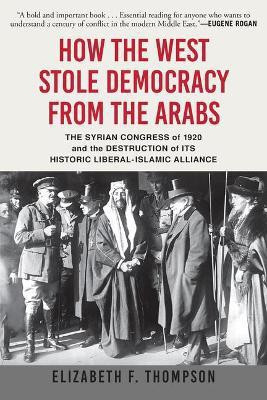 How the West Stole Democracy from the Arabs(English, Paperback, Thompson Elizabeth F)