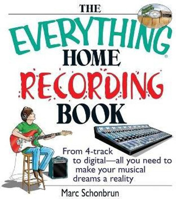The Everything Home Recording Book(English, Paperback, Schonbrun Marc)