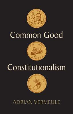 Common Good Constitutionalism(English, Paperback, Vermeule Adrian)