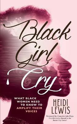 Black Girl Cry(English, Paperback, Lewis Heidi)