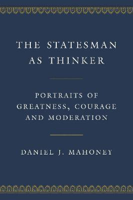 The Statesman as Thinker(English, Hardcover, Mahoney Daniel J.)