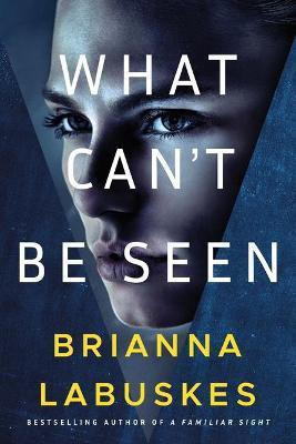 What Can't Be Seen(English, Paperback, Labuskes Brianna)