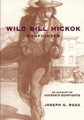 Wild Bill Hickok, Gunfighter(English, Paperback, Rosa Joseph G.)