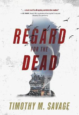 Regard for the Dead(English, Hardcover, Savage Timothy M)