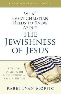 What Every Christian Needs to Know About the Jewishness of J(English, Paperback, Moffic Rabbi Evan)
