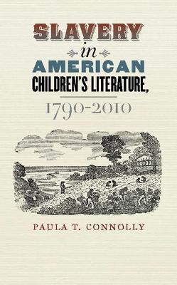 Slavery in American Children's Literature, 1790-2010(English, Paperback, Connolly Paula T.)