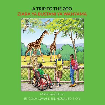 A Trip to the Zoo: English-Swahili Bilingual Edition(English, Paperback, Umar Mohammed)