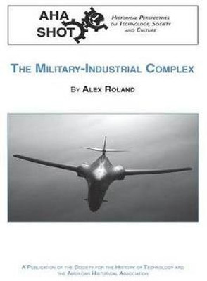 The Military-Industrial Complex(English, Paperback, Roland Alex Professor of History)
