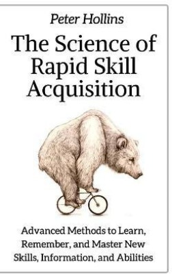 The Science of Rapid Skill Acquisition(English, Paperback, Hollins Peter)