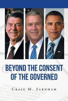 Beyond the Consent of the Governed(English, Paperback, Farnham Craig M)