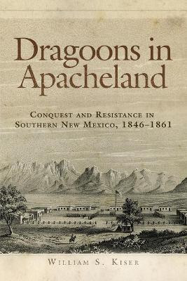 Dragoons in Apacheland(English, Paperback, Kiser William S.)