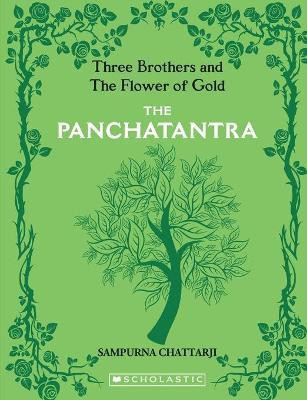The Complete Panchatantra the Three Brothers and the Flower of Gold  - Three Brothers and the Flower of Gold(English, Paperback, Chattarji Sampurna)