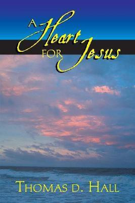 A Heart for Jesus!(English, Paperback, Hall Thomas D.)