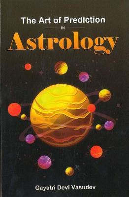 The Art of Prediction in Astrology(English, Paperback, Vasudev Gayatri Devi)
